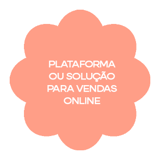 Plataforma ou solução para vendas online.